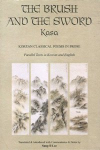 Brush and the Sword: Kasa, Korean Classical Poems in Prose