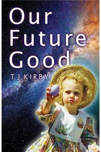Our Future Good
