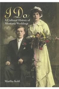 I Do: A Cultural History of Montana Weddings