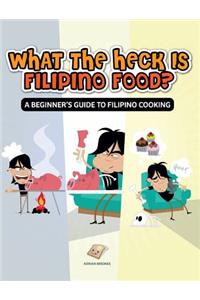 What the Heck Is Filipino Food? a Beginner's Guide to Filipino Cooking