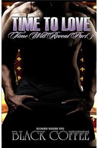 Time To Love-RELOADED-Time Will Reveal part 3