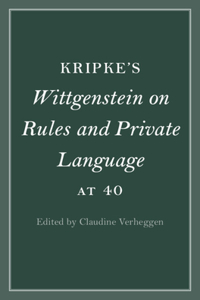 Kripke's Wittgenstein on Rules and Private Language at 40