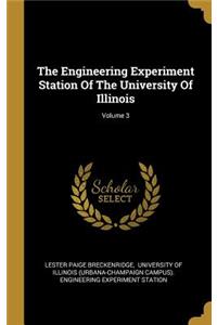 The Engineering Experiment Station of the University of Illinois; Volume 3