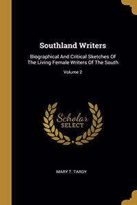 Southland Writers: Biographical And Critical Sketches Of The Living Female Writers Of The South; Volume 2