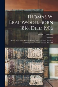 Thomas W. Braidwood, Born 1818, Died 1906