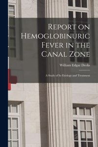Report on Hemoglobinuric Fever in the Canal Zone
