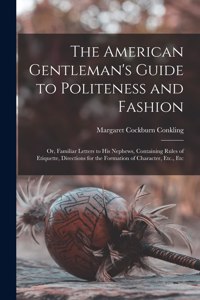 American Gentleman's Guide to Politeness and Fashion