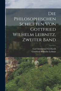 Die philosophischen Schriften von Gottfried Wilhelm Leibnitz, Zweiter Band