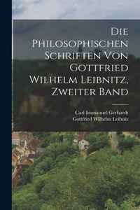 philosophischen Schriften von Gottfried Wilhelm Leibnitz, Zweiter Band