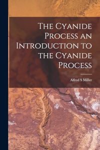 Cyanide Process an Introduction to the Cyanide Process