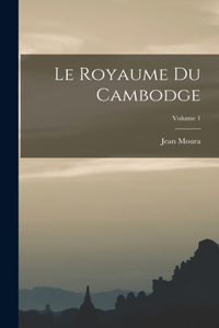 Royaume Du Cambodge; Volume 1