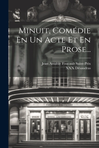 Minuit, Comédie En Un Acte Et En Prose...