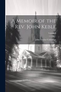 Memoir of the Rev. John Keble; Volume I