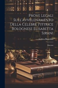 Prove Legali Sull'avvelenamento Della Celebre Pittrice Bolognese Elisabetta Sirani