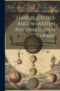 Handbuch der Angewandten Physikalischen Chemie