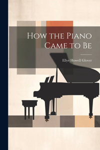 How the Piano Came to Be