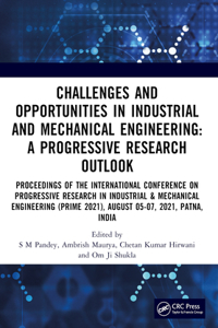 Challenges and Opportunities in Industrial and Mechanical Engineering: A Progressive Research  Outlook