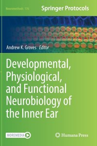 Developmental, Physiological, and Functional Neurobiology of the Inner Ear