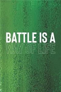 Battle Is A Way Of Life