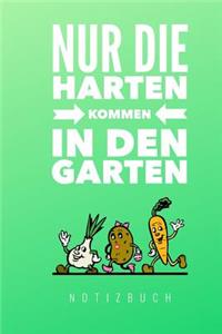 Nur die Harten kommen in den Garten