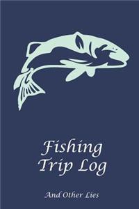 Fishing Trip Log And Other Lies
