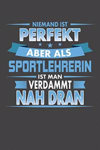 Niemand ist perfekt aber als Sportlehrerin ist man verdammt nah dran
