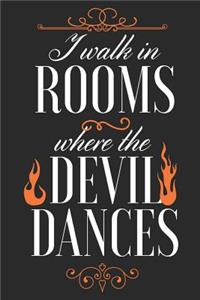 I Walk In Rooms Where The Devil Dances