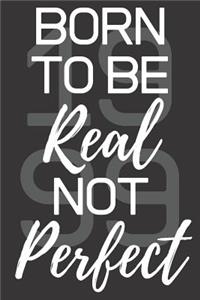 Born To Be Real Not Perfect 1999