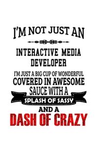 I'm Not Just An Interactive Media Developer I'm Just A Big Cup Of Wonderful