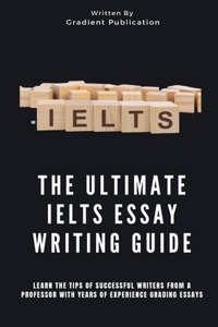 Ultimate IELTS Essay Writing Guide