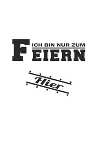 Ich bin nur zum Feiern hier