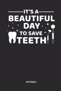 It's a Beautiful Day to Save Teeth - Notizbuch