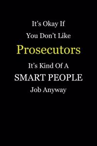 It's Okay If You Don't Like Prosecutors It's Kind Of A Smart People Job Anyway