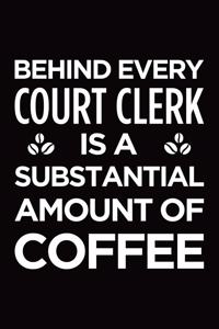 Behind every court clerk is a substantial amount of coffee