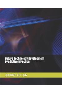 Future Technology Development Predictive Direction