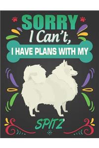 Sorry I Can't, I Have Plans With My Spitz