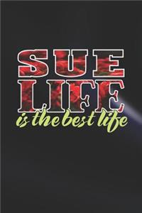Sue Life Is The Best Life