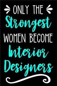 Only the Strongest Women Become Interior Designers