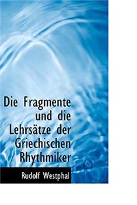 Die Fragmente Und Die Lehrs Tze Der Griechischen Rhythmiker