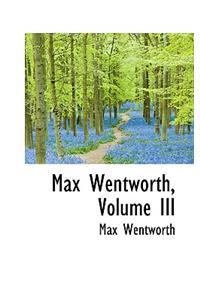 Max Wentworth, Volume III