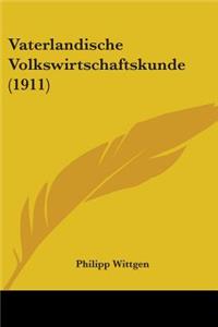 Vaterlandische Volkswirtschaftskunde (1911)