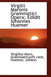 Virgilii Maronis Grammatici Opera; Edidit Iohannes Huemer