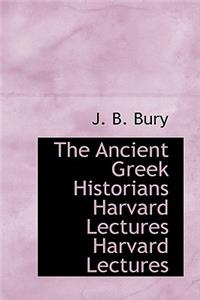 The Ancient Greek Historians Harvard Lectures Harvard Lectures