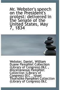 Mr. Webster's Speech on the President's Protest