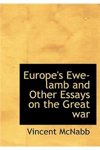Europe's Ewe-Lamb and Other Essays on the Great War