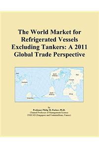 The World Market for Refrigerated Vessels Excluding Tankers