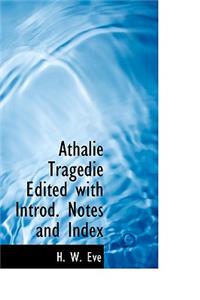 Athalie Trag Die Edited with Introd. Notes and Index