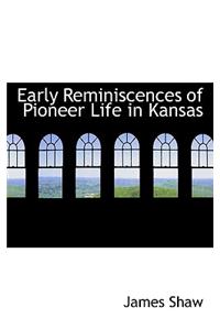 Early Reminiscences of Pioneer Life in Kansas