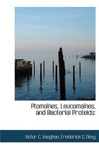 Ptoma Nes, Leucoma Nes, and Bacterial Proteids