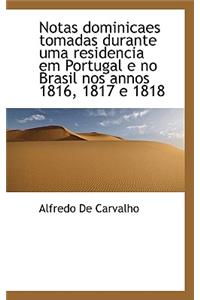 Notas Dominicaes Tomadas Durante Uma Residencia Em Portugal E No Brasil Nos Annos 1816, 1817 E 1818